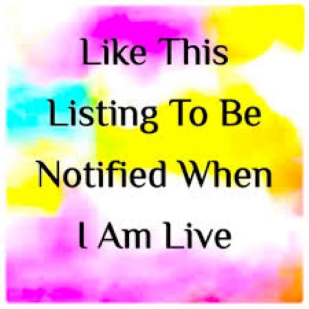 Hello! Like this listing to be notified when I go live! Not for sale 🥳